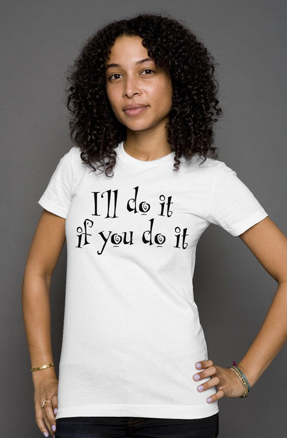 I’ll Do It womens t shirt