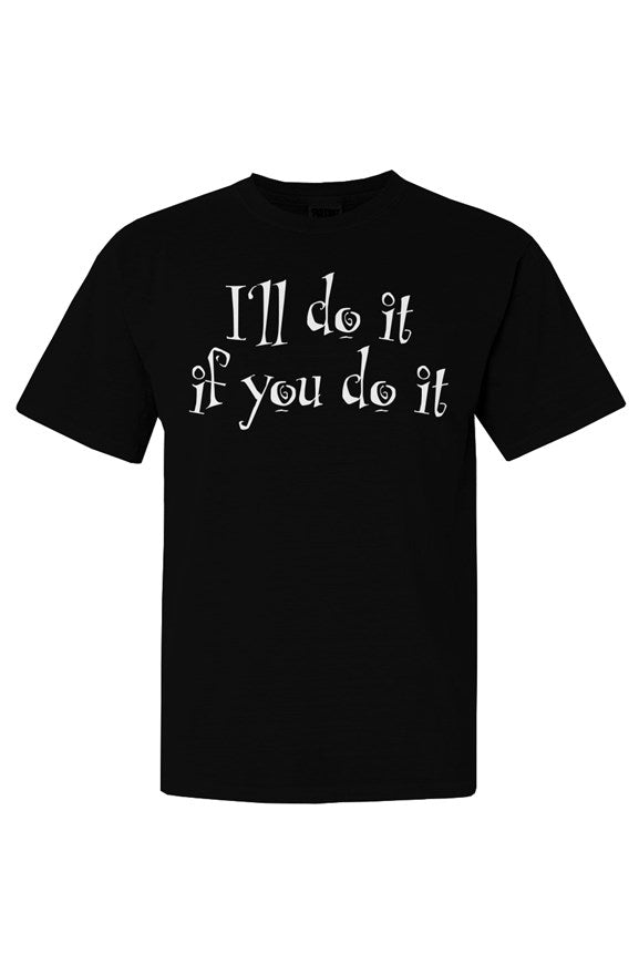 I'll Do It T Shirt